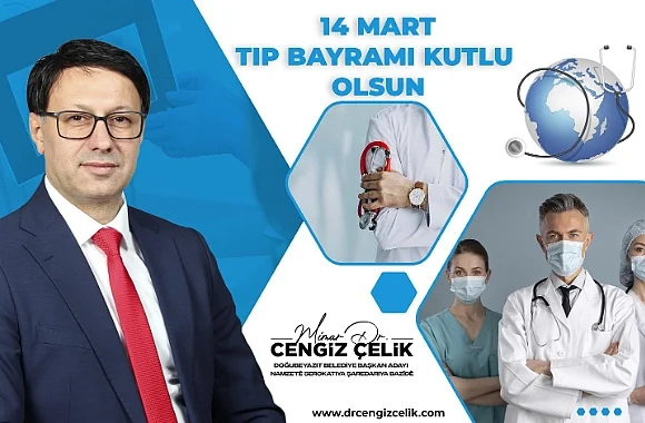 AK Parti Doğubayazıt Belediye Başkan adayı Mimar Dr. Cengiz Çelik, 14 Mart Tıp Bayramı dolayısıyla yayımladığı mesajında, “Tıp Bayramı’nı en 